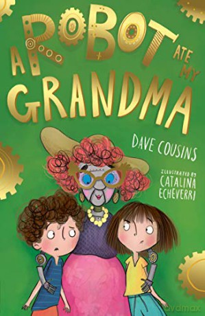 A Robot Ate My Grandma (My Babysitter is a Robot) - Dave Cousins [KSIĄŻKA]