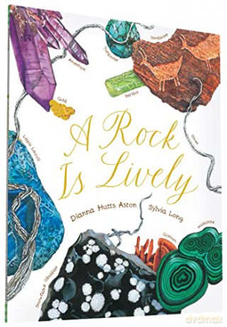 A Rock Is Lively (Nature Books): 1 (Family Treasure Nature Encylopedias) - Dianna Hutts Aston [KSIĄŻKA]