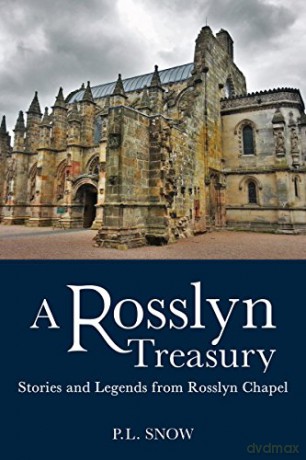 A Rosslyn Treasury: Stories and Legends from Rosslyn Chapel - P. L. Snow [KSIĄŻKA]