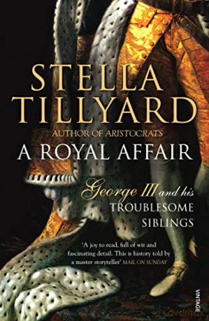 A Royal Affair: George III and his Troublesome Siblings - Stella Tillyard [KSIĄŻKA]
