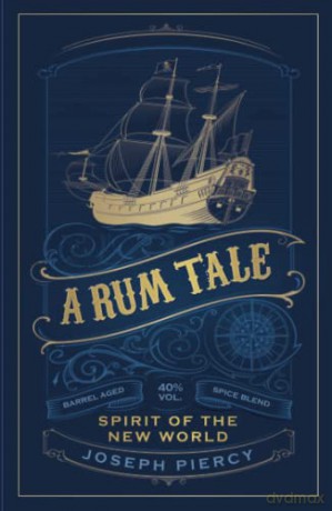 A Rum Tale: Spirit of the New World [KSIĄŻKA]