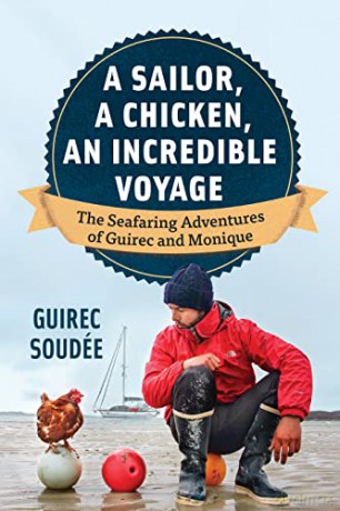 A Sailor, A Chicken, An Incredible Voyage: The Seafaring Adventures of Guirec and Monique - Guirec Soudée [KSIĄŻKA]
