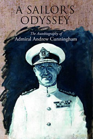 A Sailor's Odyssey: The Autobiography of Admiral Andrew Cunningham - Andrew Cunningham [KSIĄŻKA]