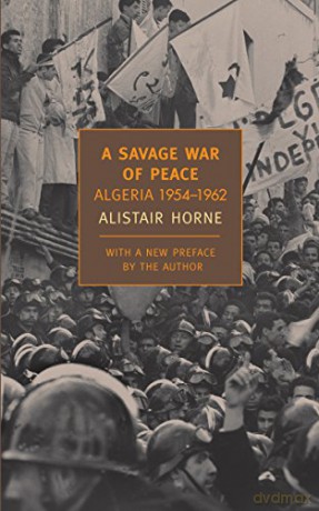 A Savage War Of Peace: Algeria 1954-1962 (New York Review Books Classics) - Alistair Horne [KSIĄŻKA]