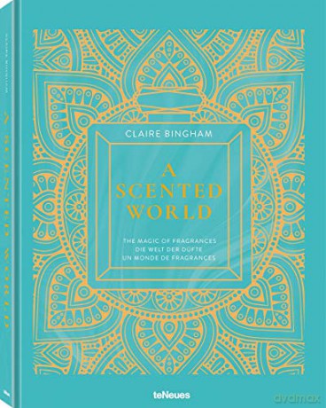 A Scented World: The Magic of Fragrances - Claire Bingham [KSIĄŻKA]