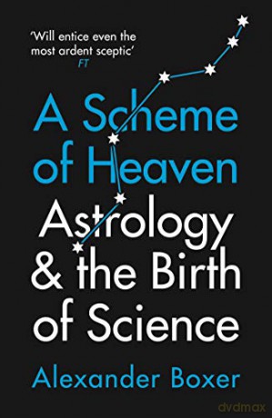 A Scheme of Heaven: Astrology and the Birth of Science - Alexander Boxer [KSIĄŻKA]