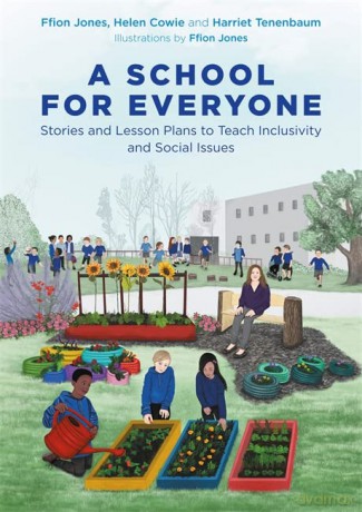 A School for Everyone: Stories and Lesson Plans to Teach Inclusivity and Social Issues - Ffion Jones [KSIĄŻKA]