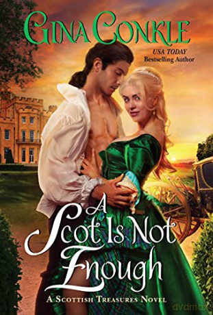 A Scot Is Not Enough: A Scottish Treasures Novel: 2 (Scottish Treasures, 2) - Gina Conkle [KSIĄŻKA]