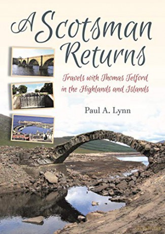 A Scotsman Returns: Travels with Thomas Telford in the Highlands and Islands - Paul A Lynn [KSIĄŻKA]