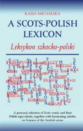 A Scots-Polish Lexicon: Leksykon Szkocko-Polski - Kasia Michalska [KSIĄŻKA]