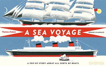 A Sea Voyage: A Pop-Up Story About All Sorts of Boats - Gérard Lo Monaco [KSIĄŻKA]