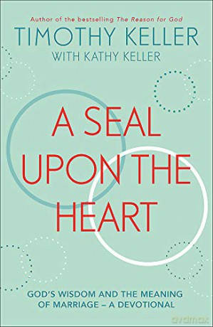 A Seal Upon the Heart: God's Wisdom and the Meaning of Marriage: a Devotional - Timothy Keller [KSIĄŻKA]