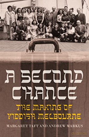 A Second Chance: The Making of Yiddish Melbourne (Australian History) - Margaret Taft [KSIĄŻKA]