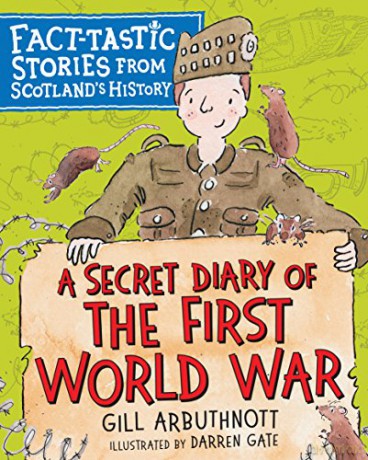 A Secret Diary of the First World War: Fact-tastic Stories from Scotland's History: 1 (Young Kelpies) - Gill Arbuthnott [KSIĄŻKA]