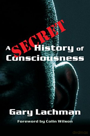 A Secret History of Consciousness - Gary Lachman [KSIĄŻKA]