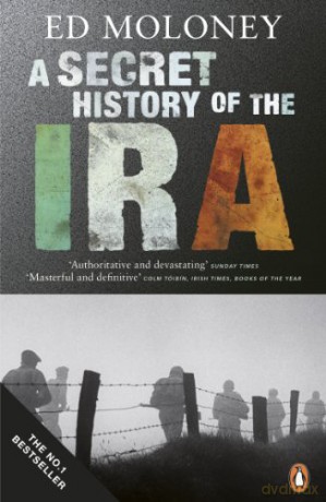 A Secret History of the IRA - Ed Moloney [KSIĄŻKA]