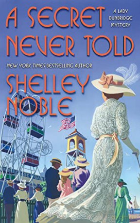 A Secret Never Told: 4 (A Lady Dunbridge Mystery) - Shelley Noble [KSIĄŻKA]