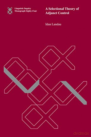 A Selectional Theory of Adjunct Control (Linguistic Inquiry Monographs) - Idan Landau [KSIĄŻKA]