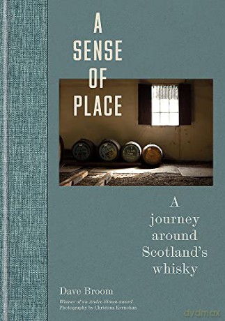 A Sense of Place: A journey around Scotland's whisky - Dave Broom [KSIĄŻKA]