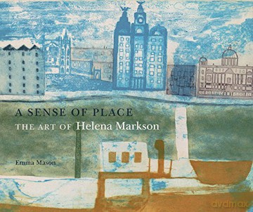 A Sense of Place: The Art of Helena Markson - Emma Mason [KSIĄŻKA]