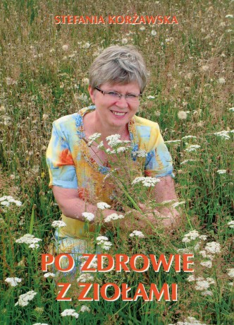Po zdrowie z ziołami - Korżawska Stefania [KSIĄŻKA]