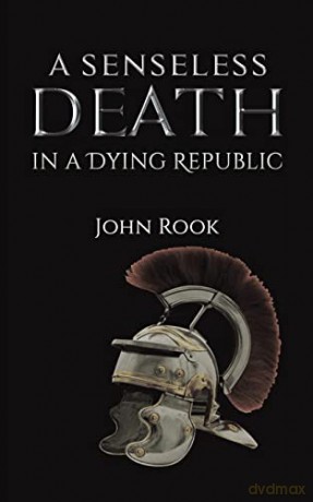 A Senseless Death in a Dying Republic - John Rook [KSIĄŻKA]