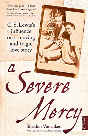 A Severe Mercy: C. S. Lewis's influence on a moving and tragic love story - Sheldon Vanauken [KSIĄŻKA]