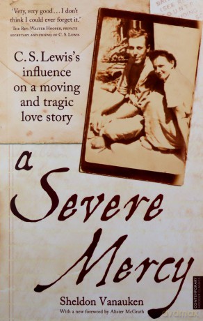 A Severe Mercy: C. S. Lewis's influence on a moving and tragic love story - Sheldon Vanauken [KSIĄŻKA]