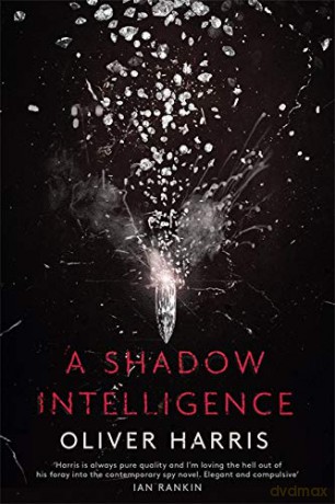 A Shadow Intelligence: an utterly unputdownable spy thriller - Oliver Harris [KSIĄŻKA]