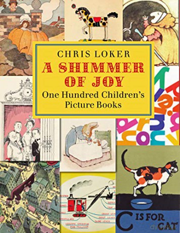 A Shimmer of Joy: One Hundred Children's Picture Books - Chris Loker [KSIĄŻKA]