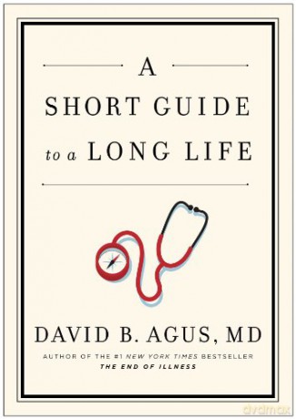 A Short Guide to a Long Life - David B Agus [KSIĄŻKA]