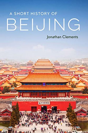 A Short History of Beijing - Jonathan Clements [KSIĄŻKA]
