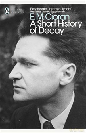 A Short History of Decay (Penguin Modern Classics) - E. M. Cioran [KSIĄŻKA]