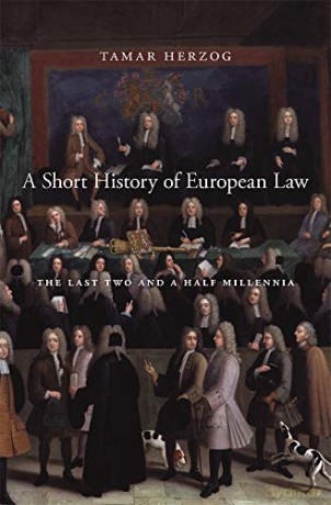 A Short History of European Law: The Last Two and a Half Millennia - Tamar Herzog [KSIĄŻKA]