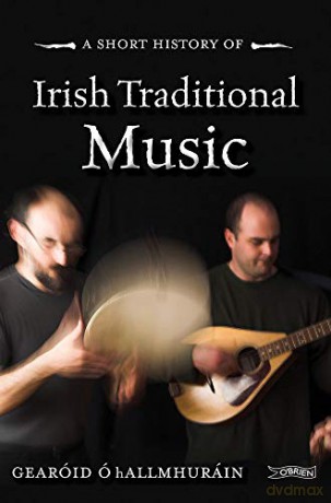 A Short History of Irish Traditional Music (Short Histories) - Gearóid Ó hAllmhuráin [KSIĄŻKA]