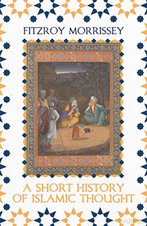 A Short History of Islamic Thought - Fitzroy Morrissey [KSIĄŻKA]