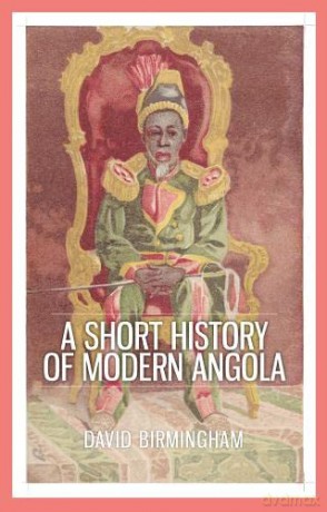 A Short History of Modern Angola - Professor David Birmingham [KSIĄŻKA]