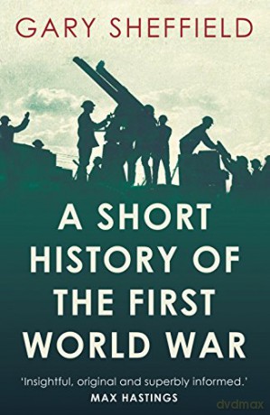 A Short History of the First World War (Short Histories) - Gary Sheffield [KSIĄŻKA]