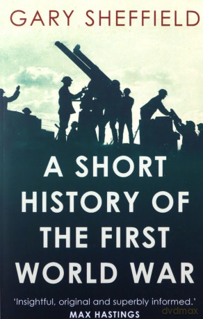 A Short History of the First World War (Short Histories) - Gary Sheffield [KSIĄŻKA]