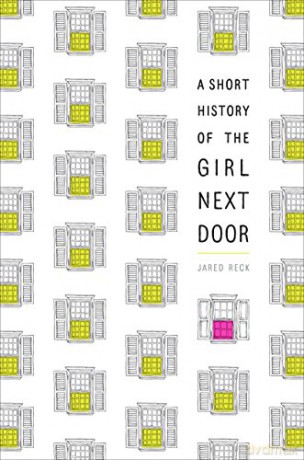 A Short History of the Girl Next Door - Jared Reck [KSIĄŻKA]