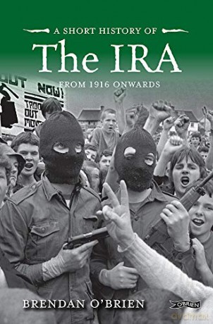 A Short History of the IRA: From 1916 Onwards - Brendan O'Brien [KSIĄŻKA]