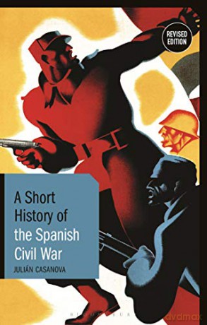 A Short History of the Spanish Civil War: Revised Edition (Short Histories) - Julián Casanova [KSIĄŻKA]