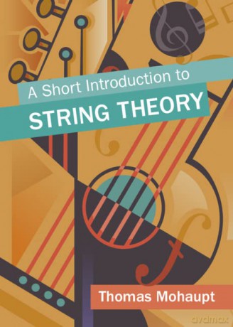 A Short Introduction to String Theory - Thomas Mohaupt [KSIĄŻKA]