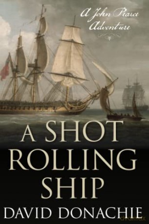 A Shot Rolling Ship: A John Pearce Adventure: 2 - David Donachie [KSIĄŻKA]