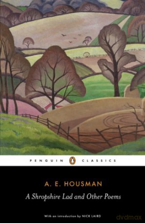 A Shropshire Lad and Other Poems: The Collected Poems of A.E. Housman (Penguin Classics) - A.E. Housman [KSIĄŻKA]