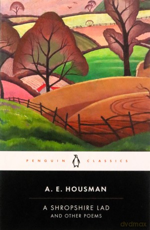 A Shropshire Lad and Other Poems: The Collected Poems of A.E. Housman (Penguin Classics) - A.E. Housman [KSIĄŻKA]