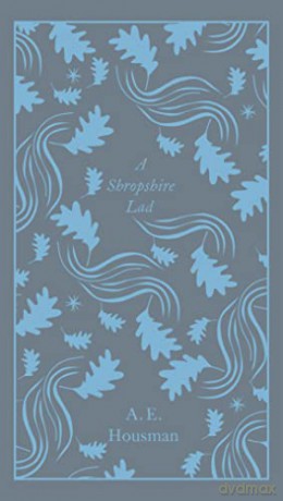 A Shropshire Lad: Housman A E (Penguin Clothbound Poetry) - A.E. Housman [KSIĄŻKA]