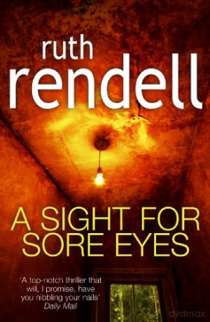A Sight For Sore Eyes: A spine-tingling and bone-chilling psychological thriller from the award winning Queen of Crime, Ruth Rendell - Ruth Rendell [KSIĄŻKA]