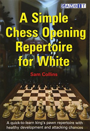 A Simple Chess Opening Repertoire for White - Sam Collins [KSIĄŻKA]