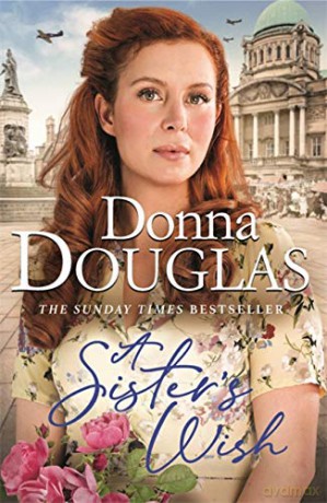 A Sister's Wish: A dramatic and heartwarming new saga from the bestselling author (Yorkshire Blitz Trilogy) - Donna Douglas [KSIĄŻKA]
